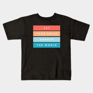 Let Your Smile Change The World Kids T-Shirt